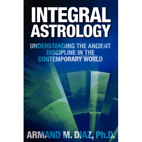 Integral Astrology: Understanding the Ancient Discipline in the Contemporary World - Paperback | Books | Wiccan Center