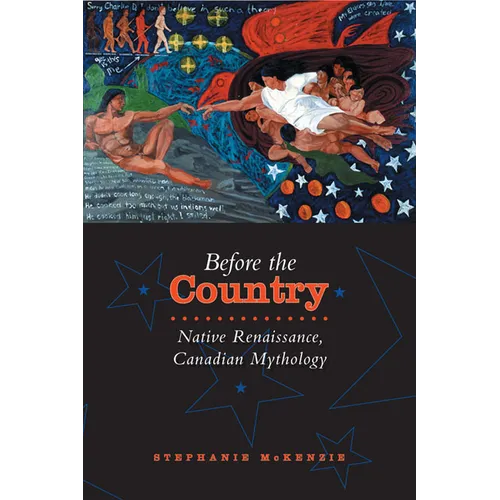 Before the Country: Native Renaissance, Canadian Mythology - Paperback | Books | Wiccan Center