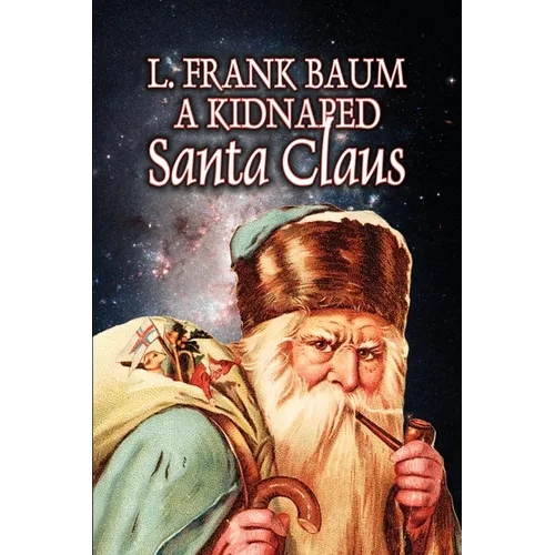 A Kidnapped Santa Claus by L. Frank Baum, Fiction, Fantasy, Fairy Tales, Folk Tales, Legends & Mythology - Paperback | Books | Wiccan Center