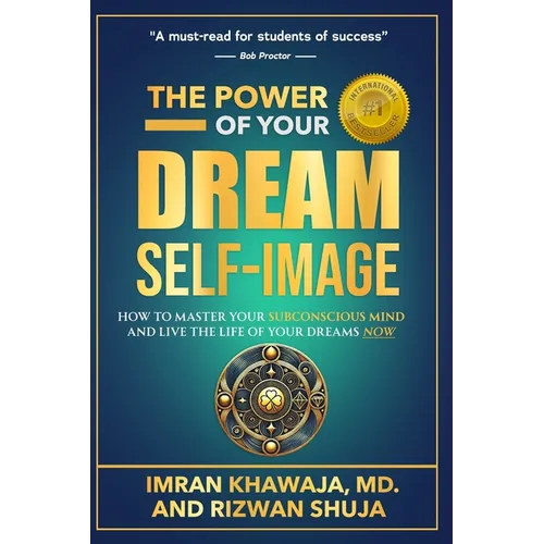 The Power Of Your Dream Self-Image: How To Master Your Subconscious Mind And Live The Life Of Your Dreams NOW - Paperback | Books | Wiccan Center