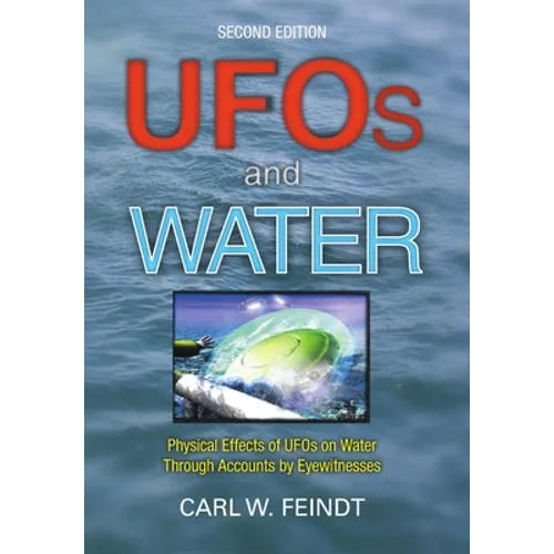 UFOs and Water: Physical Effects of UFOs on Water Through Accounts by Eyewitnesses - Hardcover | Books | Wiccan Center