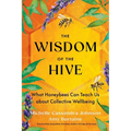 The Wisdom of the Hive: What Honeybees Can Teach Us about Collective Wellbeing - Paperback