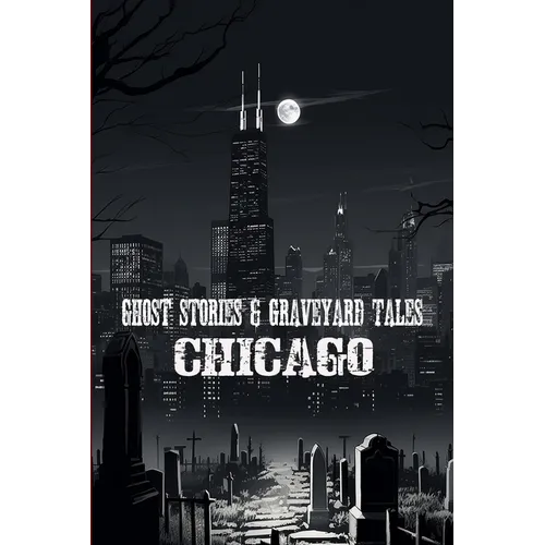 Ghost Stories & Graveyard Tales: Chicago - Paperback | Books | Wiccan Center