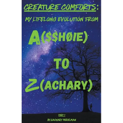 Creature Comforts: My Lifelong Evolution From A($$hØ!e) To Z(achary) - Part 1 - Paperback | Books | Wiccan Center