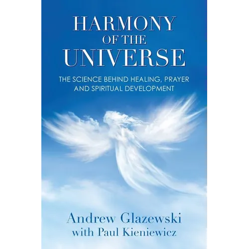 Harmony of the Universe: The Science Behind Healing, Prayer and Spiritual Development - Paperback | Books | Wiccan Center