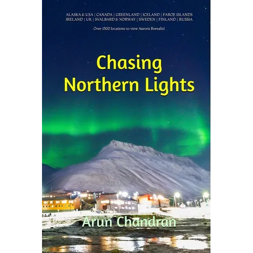 Chasing Northern Lights: Over 1500 locations to view the Aurora Borealis! - Paperback | Books | Wiccan Center