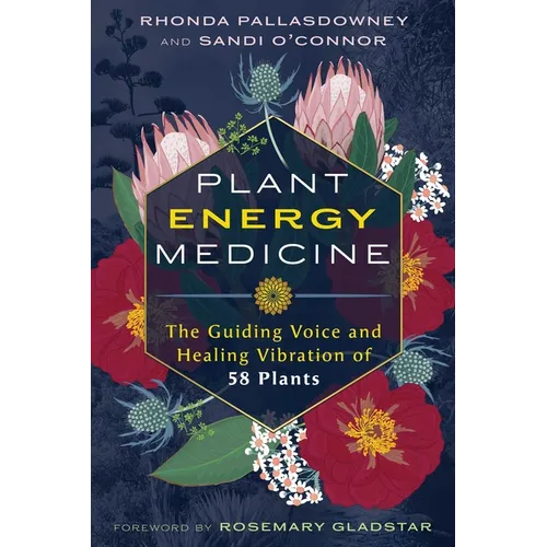 Plant Energy Medicine: The Guiding Voice and Healing Vibration of 58 Plants - Paperback | Books | Wiccan Center
