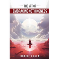 The Art of Embracing Nothingness - Paperback