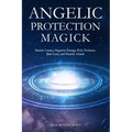 Angelic Protection Magick: Banish Curses, Negative Energy, Evil, Violence, Bad Luck, and Psychic Attack - Paperback | Books | Wiccan Center