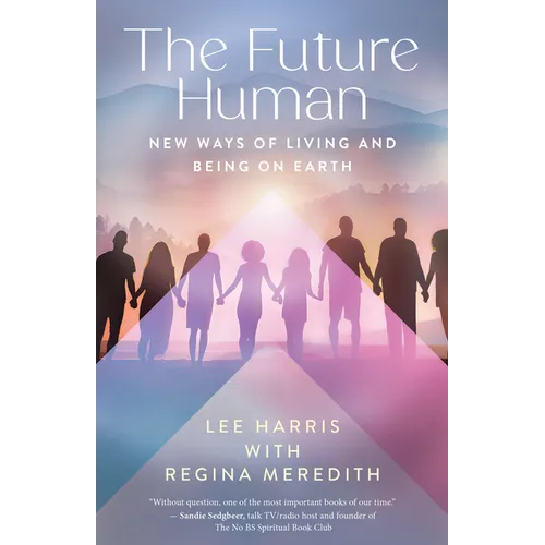 The Future Human: New Ways of Living and Being on Earth - Paperback | Books | Wiccan Center