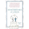 Never Throw Rice at a Pisces: The Bride's Astrology Guide to Planning Your Wedding, Choosing Your Honeymoon, and Loving Every Second of It, No Matter - Paperback | Books | Wiccan Center