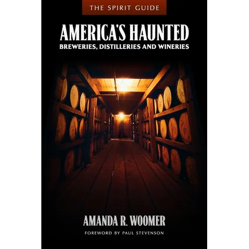 The Spirit Guide: America's Haunted Breweries, Distilleries, and Wineries - Paperback | Books | Wiccan Center