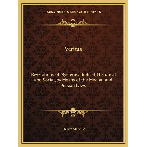Veritas: Revelations of Mysteries Biblical, Historical, and Social, by Means of the Median and Persian Laws - Paperback | Books | Wiccan Center