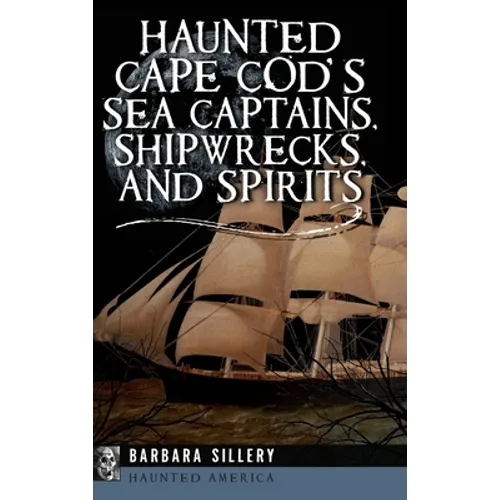 Haunted Cape Cod's Sea Captains, Shipwrecks, and Spirits - Hardcover | Books | Wiccan Center
