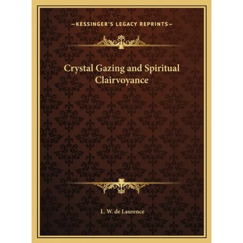 Crystal Gazing and Spiritual Clairvoyance - Hardcover | Books | Wiccan Center