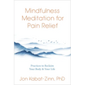 Mindfulness Meditation for Pain Relief: Practices to Reclaim Your Body and Your Life - Paperback