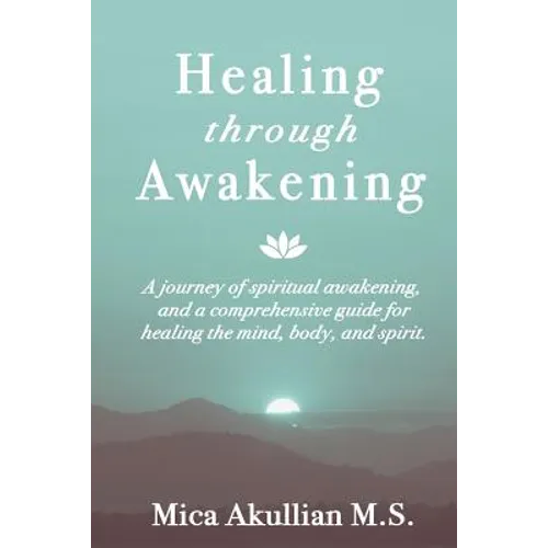 Healing through Awakening: A Journey of Spiritual Awakening, and a Comprehensive Guide for Healing the Mind, Body, and Spirit - Paperback | Books | Wiccan Center