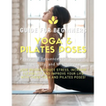 Yoga and Pilates Poses - Yoga Guide for Beginners: 101 Poses and Sequences for Strength, Flexibility, and Mindfulness: Pilates and Yoga, lose weight r - Paperback | Books | Wiccan Center