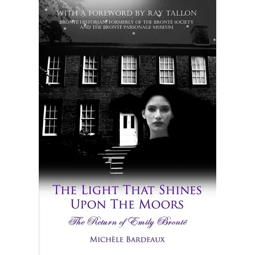 The Light That Shines Upon The Moors: The Return of Emily Bronte - Hardcover | Books | Wiccan Center