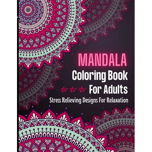 MANDALA Coloring Book For Adults: Adult Coloring Book for selfcare, mindfulness activity I Mandala Coloring Book designed to soothe the soul - Paperback