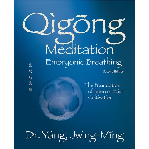 Qigong Meditation Embryonic Breathing 2nd. Ed.: The Foundation of Internal Elixir Cultivation - Hardcover | Books | Wiccan Center