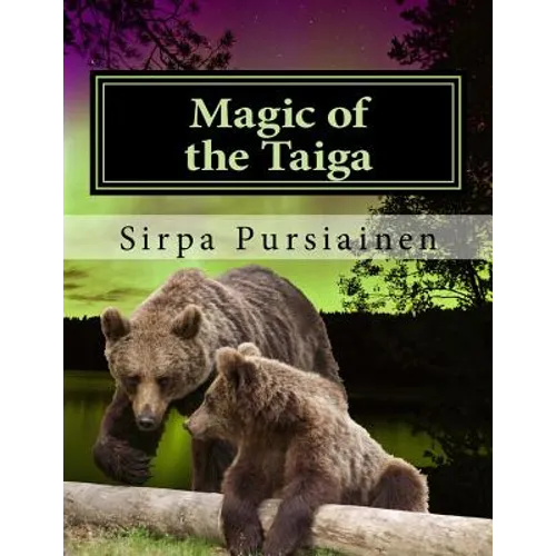 Magic of the Taiga: Fairy Tale about bears and northern lights. Illustrated with beautiful images of Finnish nature captured by the author - Paperback | Books | Wiccan Center