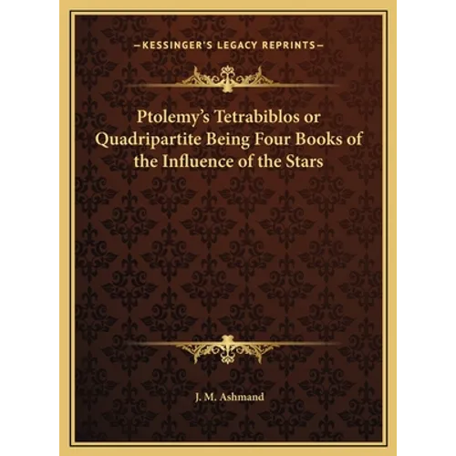 Ptolemy's Tetrabiblos or Quadripartite Being Four Books of the Influence of the Stars - Hardcover | Books | Wiccan Center