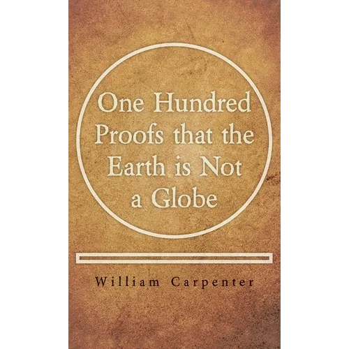 One Hundred Proofs that the Earth is Not a Globe - Hardcover | Books | Wiccan Center
