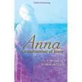 Anna, Grandmother of Jesus: A Message of Wisdom and Love - Paperback | Books | Wiccan Center