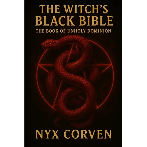 The Witch's Black Bible: The Book of Unholy Dominion