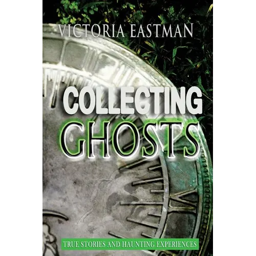 Collecting Ghosts: True Stories and Haunting Experiences - Paperback | Books | Wiccan Center