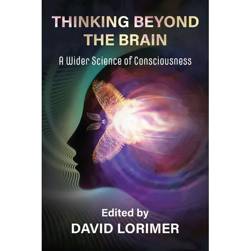 Thinking Beyond the Brain: A Wider Science of Consciousness - Paperback | Books | Wiccan Center