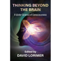 Thinking Beyond the Brain: A Wider Science of Consciousness - Paperback | Books | Wiccan Center