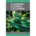 2025 Chinese Zodiac Planner: Daily Insights & Monthly Guidance for the Year of the Wood Snake - Paperback | Books | Wiccan Center