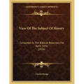 View Of The Subject Of Slavery: Contained In The Biblical Repertory For April, 1836 (1836) - Paperback