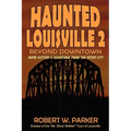 Haunted Louisville 2: Beyond Downtown - Paperback