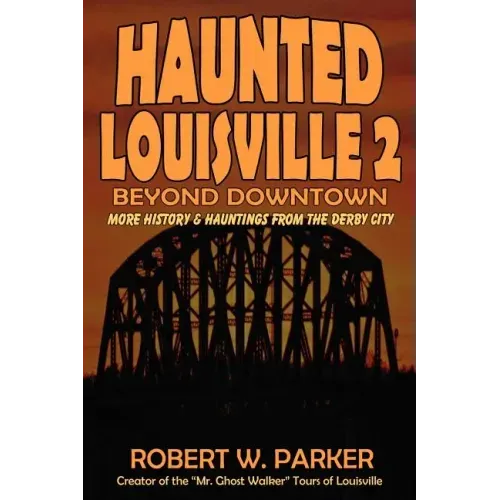 Haunted Louisville 2: Beyond Downtown - Paperback