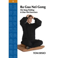 Ba Gua Nei Gong Volume 1: Yin Yang Patting And Dao Yin Exercises - Paperback