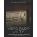 Weird Radio and Television: A Collection of Spy Transmissions, Unidentified Stations, Paranormal Activities, and other Mysteries across the Media - Paperback | Books | Wiccan Center