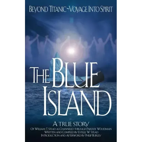 The Blue Island: Beyond Titanic--Voyage Into Spirit - Paperback | Books | Wiccan Center