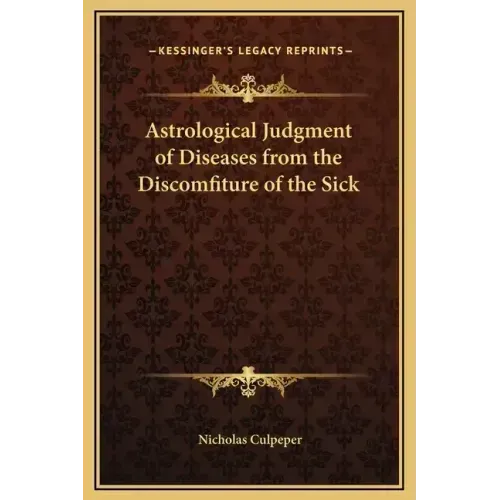 Astrological Judgment of Diseases from the Discomfiture of the Sick - Hardcover | Books | Wiccan Center