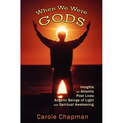 When We Were Gods: Insights on Atlantis, Past Lives, Angelic Beings of Light and Spiritual Awakening - Paperback | Books | Wiccan Center