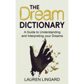 The Dream Dictionary: A Guide to Understanding and Interpreting Your Dreams - Hardcover
