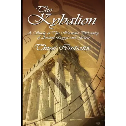 The Kybalion: A Study of The Hermetic Philosophy of Ancient Egypt and Greece - Paperback | Books | Wiccan Center