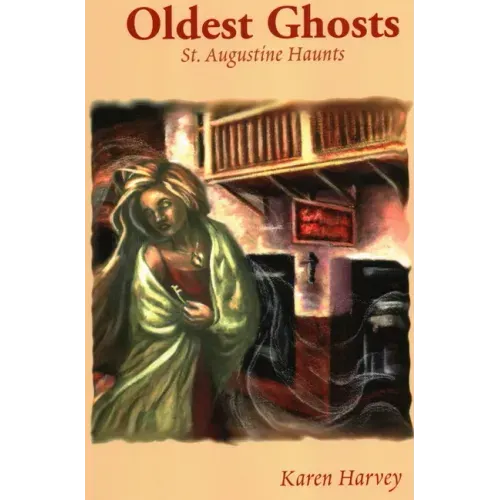 Oldest Ghosts: St. Augustine Haunts - Paperback | Books | Wiccan Center