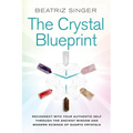 Crystal Blueprint: Reconnect with Your Authentic Self Through the Ancient Wisdom and Modern Scienceof Quartz Crystals - Paperback | Books | Wiccan Center