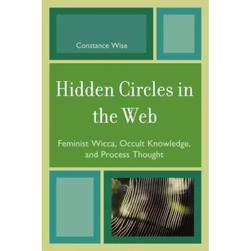 Hidden Circles in the Web: Feminist Wicca, Occult Knowledge, and Process Thought