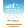The Mindful Twenty-Something: Life Skills to Handle Stress...and Everything Else - Paperback