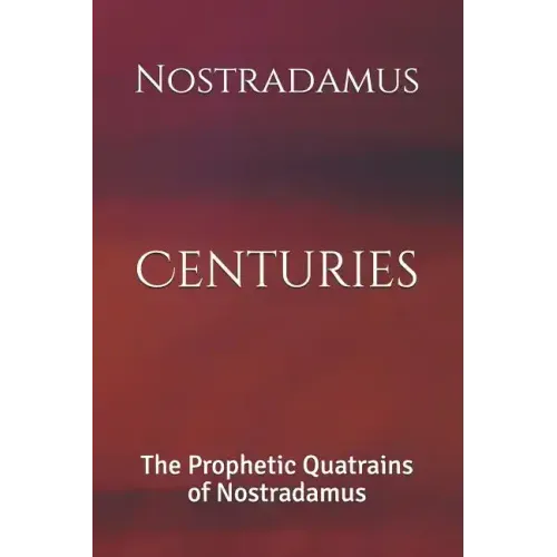 Centuries: The Prophetic Quatrains of Nostradamus - Paperback | Books | Wiccan Center