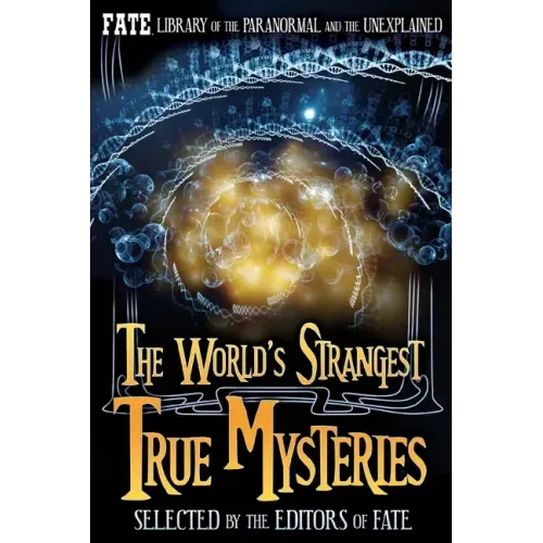 The World's Strangest True Mysteries: FATE's Library of the Paranormal and the Unknown - Paperback | Books | Wiccan Center